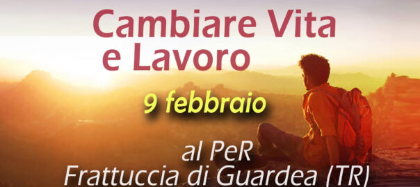 Domenica 9 febbraio Cambiare vita e lavoro (si può)